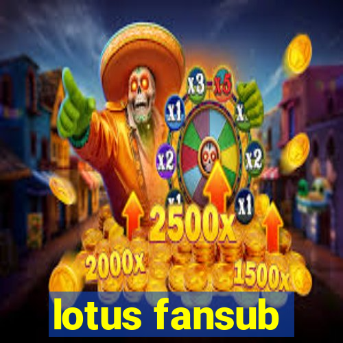 lotus fansub